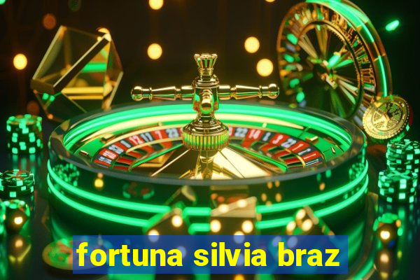 fortuna silvia braz